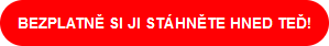 BEZPLATNĚ SI JI STÁHNĚTE HNED TEĎ!